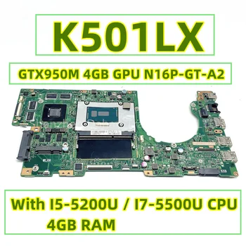 K501LX Už ASUS K501LB K501L A501L V505L Nešiojamojo kompiuterio pagrindinę Plokštę Su I5-5200U I7-5500U 4GB RAM GTX950M 4 GB GPU N16P-GT-A2