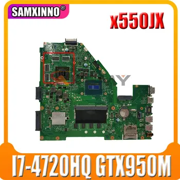SAMXINNO x550JX mainboard ASUS X550JD X550JK X550JX FX50J ZX50J A550J Nešiojamas Plokštė I7-4720HQ 4G RAM GTX950M-4G